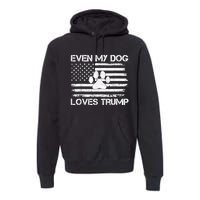 Even My Dog Loves Trump Usa Flag Election Trump Support Premium Hoodie