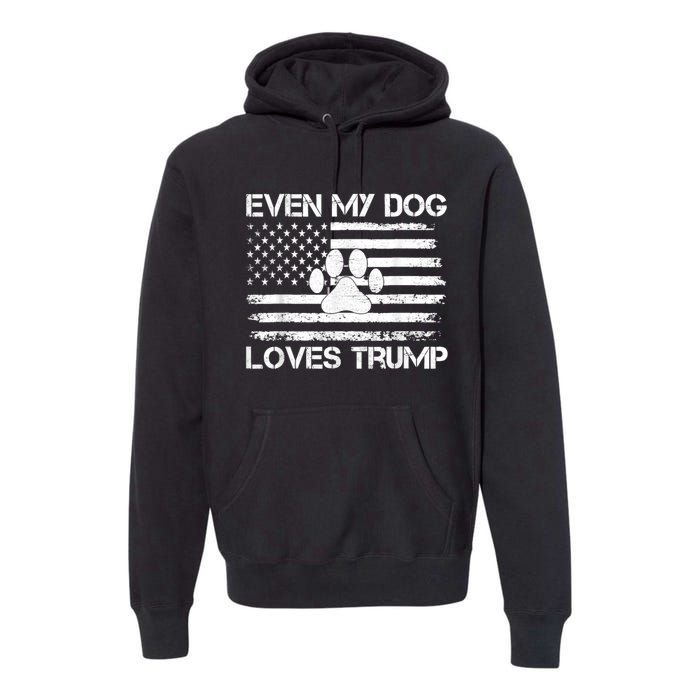 Even My Dog Loves Trump Usa Flag Election Trump Support Premium Hoodie