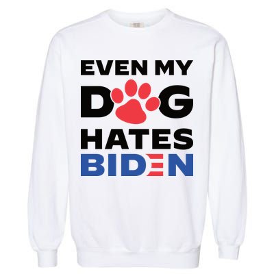 Even My Dog Hates Biden Garment-Dyed Sweatshirt