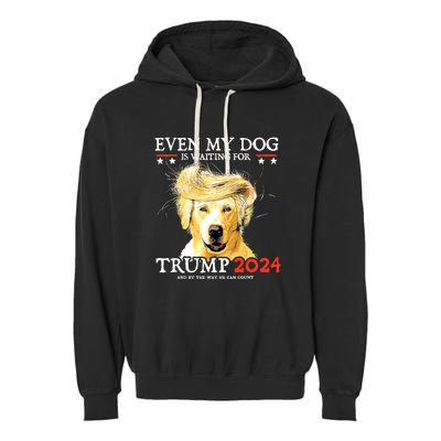 Even My Dog Is Waiting For Trump 2024 Garment-Dyed Fleece Hoodie