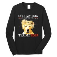 Even My Dog Is Waiting For Trump 2024 Long Sleeve Shirt