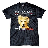 Even My Dog Is Waiting For Trump 2024 Tie-Dye T-Shirt