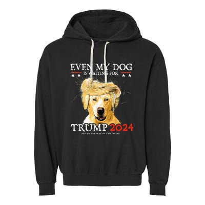 Even My Dog Is Waiting For Trump 2024 Funny Dog Garment-Dyed Fleece Hoodie