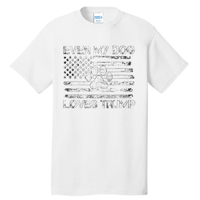 Even My Dog Loves Trump Usa Flag Election Trump Support Tall T-Shirt