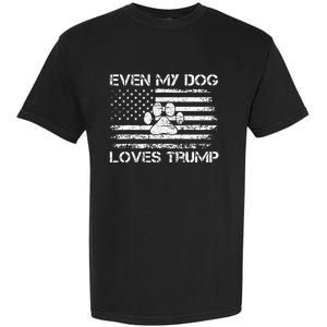 Even My Dog Loves Trump Usa Flag Election Trump Support Garment-Dyed Heavyweight T-Shirt