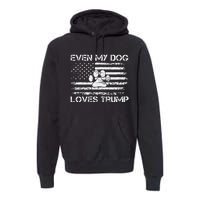 Even My Dog Loves Trump Usa Flag Election Trump Support Premium Hoodie