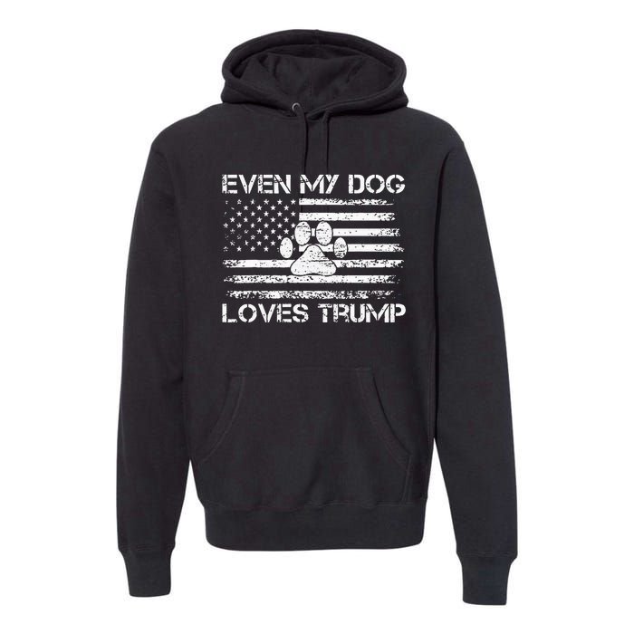 Even My Dog Loves Trump Usa Flag Election Trump Support Premium Hoodie