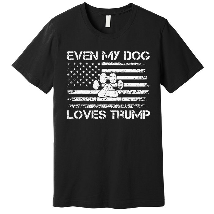 Even My Dog Loves Trump Usa Flag Election Trump Support Premium T-Shirt