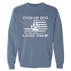 Even My Dog Loves Trump Usa Flag Election Trump Support Garment-Dyed Sweatshirt