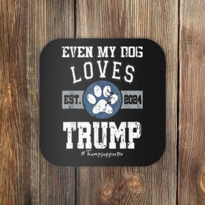 Even My Dog Loves Trump 2024 Election Trump Supporter Vote Coaster