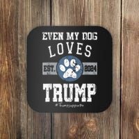 Even My Dog Loves Trump 2024 Election Trump Supporter Vote Coaster