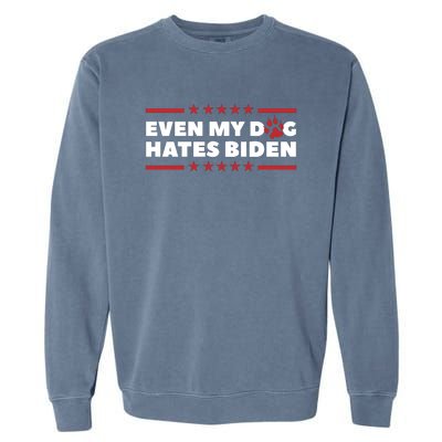 Even My Dog Hates Biden Garment-Dyed Sweatshirt