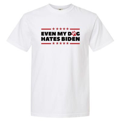 Even My Dog Hates Biden Garment-Dyed Heavyweight T-Shirt