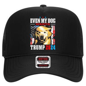 Even My Dog Wants Trump 2024 High Crown Mesh Back Trucker Hat