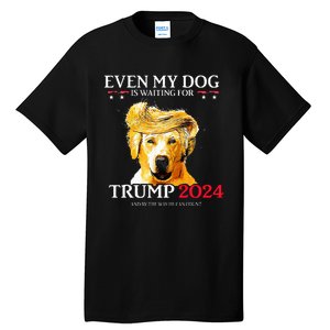 Even My Dog Is Waiting For Trump 2024 Funny Dog Trump Hair Tall T-Shirt