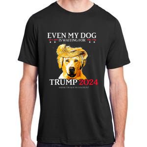 Even My Dog Is Waiting For Trump 2024 Funny Dog Trump Hair Adult ChromaSoft Performance T-Shirt