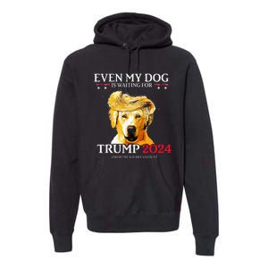 Even My Dog Is Waiting For Trump 2024 Funny Dog Trump Hair Premium Hoodie