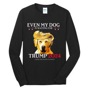 Even My Dog Is Waiting For Trump 2024 Funny Dog Trump Hair Tall Long Sleeve T-Shirt