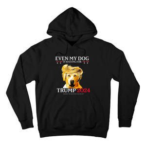 Even My Dog Is Waiting For Trump 2024 Funny Dog Trump Hair Tall Hoodie