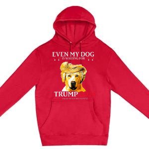 Even My Dog Is Waiting For Trump 2024 Funny Dog Trump Hair Premium Pullover Hoodie