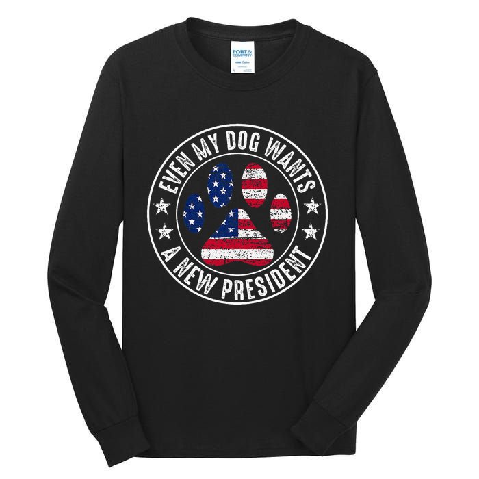 Even My Dog Wants A New President Dog Paw Tall Long Sleeve T-Shirt