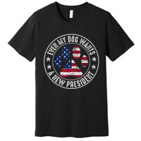 Even My Dog Wants A New President Dog Paw Premium T-Shirt