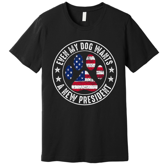 Even My Dog Wants A New President Dog Paw Premium T-Shirt