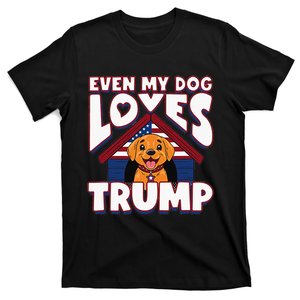 Even My Dog Loves Trump T-Shirt