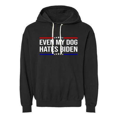 Even My Dog Hates Biden Funny Anti Biden FJB Garment-Dyed Fleece Hoodie