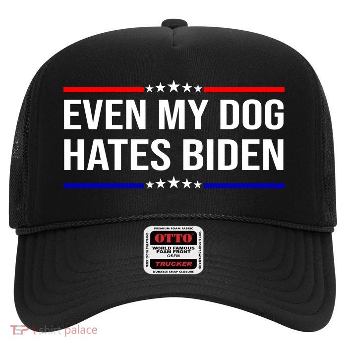 Even My Dog Hates Biden Funny Anti Biden FJB High Crown Mesh Back Trucker Hat