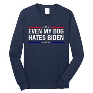 Even My Dog Hates Biden Funny Anti Biden FJB Long Sleeve Shirt