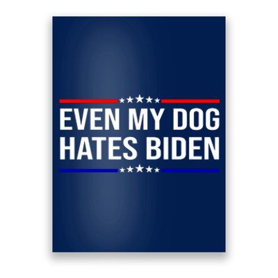 Even My Dog Hates Biden Funny Anti Biden FJB Poster