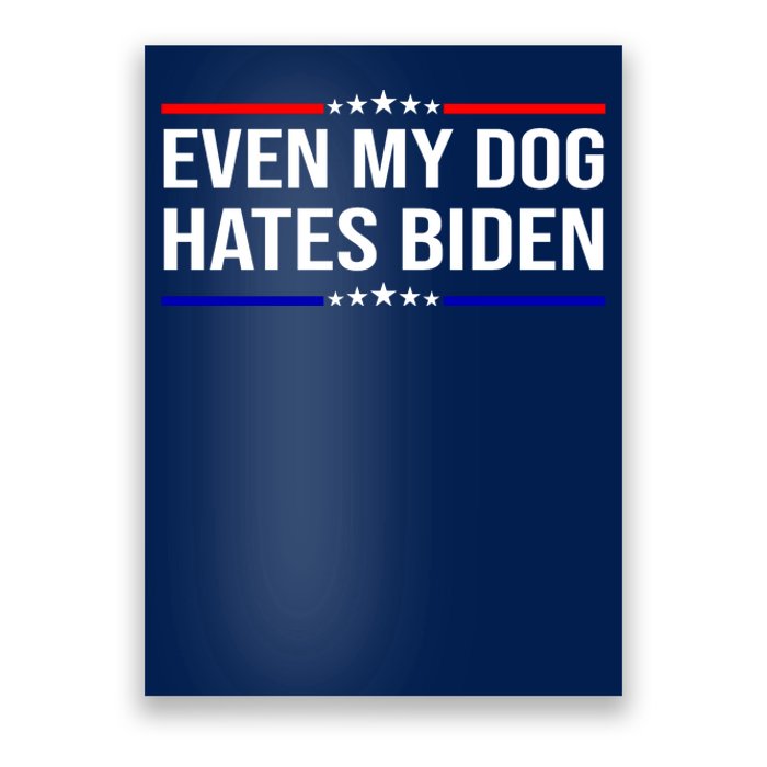 Even My Dog Hates Biden Funny Anti Biden FJB Poster