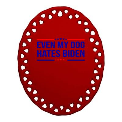 Even My Dog Hates Biden Funny Anti Biden FJB Ceramic Oval Ornament