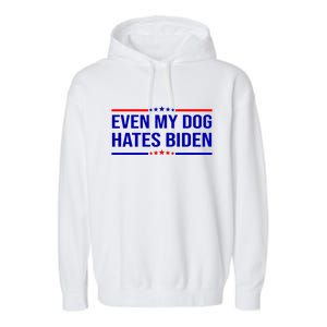 Even My Dog Hates Biden Funny Anti Biden FJB Garment-Dyed Fleece Hoodie