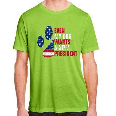 Even My Dog Wants A New President Dog Paw Adult ChromaSoft Performance T-Shirt