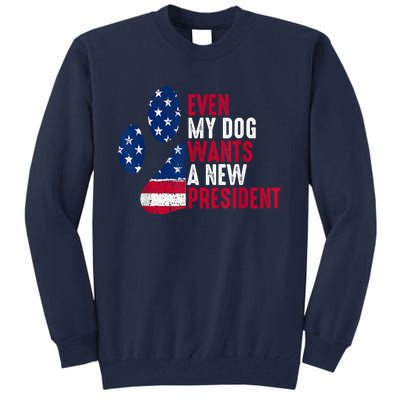 Even My Dog Wants A New President Dog Paw Tall Sweatshirt