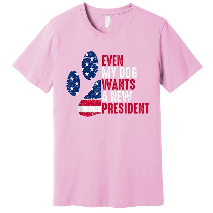 Even My Dog Wants A New President Dog Paw Premium T-Shirt