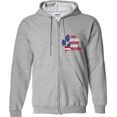 Even My Dog Wants A New President Dog Paw Full Zip Hoodie