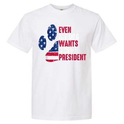 Even My Dog Wants A New President Dog Paw Garment-Dyed Heavyweight T-Shirt