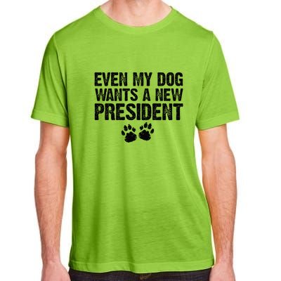 Even My Dog Wants A New President Funny Dog Paw Gift Adult ChromaSoft Performance T-Shirt