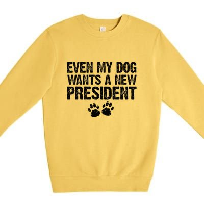 Even My Dog Wants A New President Funny Dog Paw Gift Premium Crewneck Sweatshirt