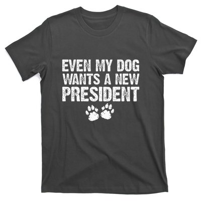 Even My Dog Wants A New President Funny Dog Paw Gift T-Shirt