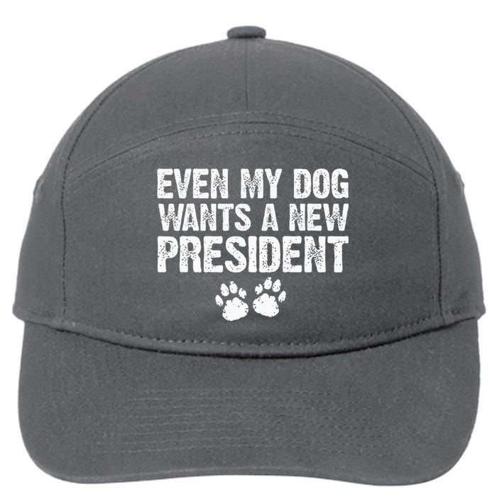 Even My Dog Wants A New President Funny Dog Paw Gift 7-Panel Snapback Hat