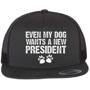 Even My Dog Wants A New President Funny Dog Paw Gift Flat Bill Trucker Hat