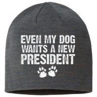 Even My Dog Wants A New President Funny Dog Paw Gift Sustainable Beanie