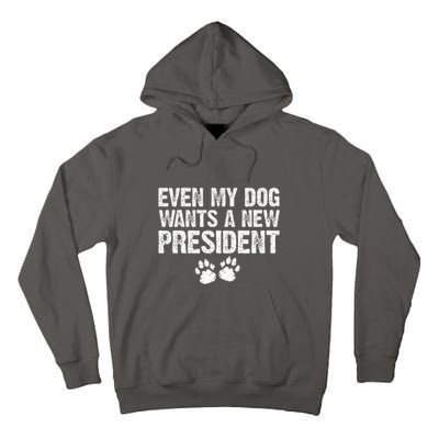 Even My Dog Wants A New President Funny Dog Paw Gift Tall Hoodie