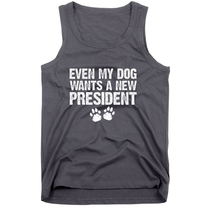 Even My Dog Wants A New President Funny Dog Paw Gift Tank Top