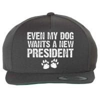 Even My Dog Wants A New President Funny Dog Paw Gift Wool Snapback Cap