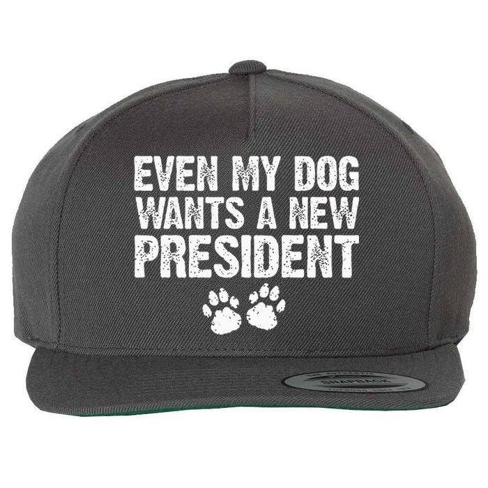 Even My Dog Wants A New President Funny Dog Paw Gift Wool Snapback Cap